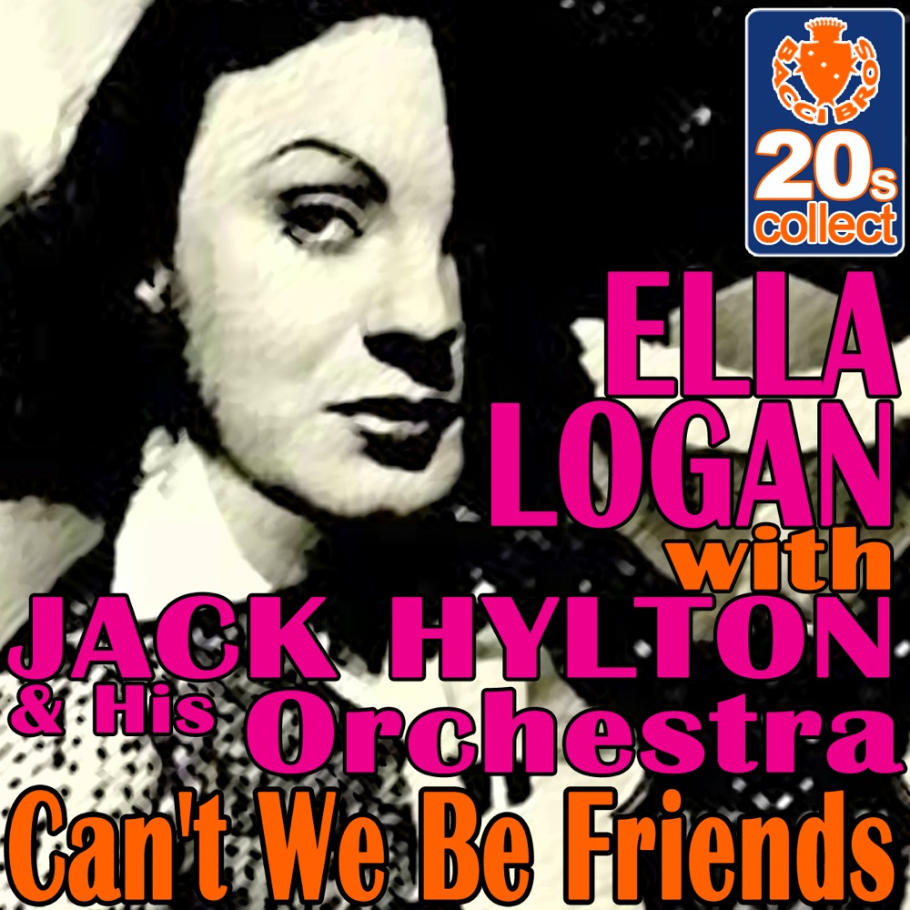 Обложка альбома «Can't We Be Friends (Remastered) - Single» — Jack Hylton and His Orchestra & Ella Logan