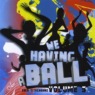 Soka Titechoonz, Vol. 5 (We Having a Ball)