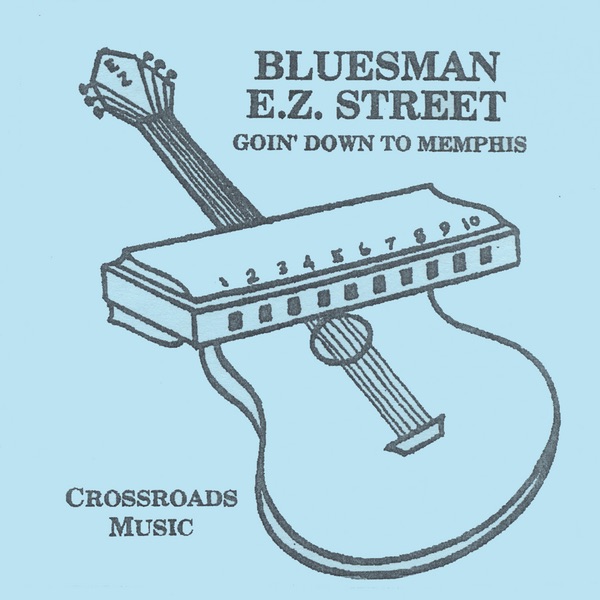 E. Z. Street.....Goin' Down to Memphis