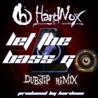 Let The Bass Go (Dubstep Remix) - Single - HardNox