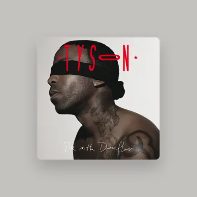 Listen to Tyson, watch music videos, read bio, see tour dates & more!