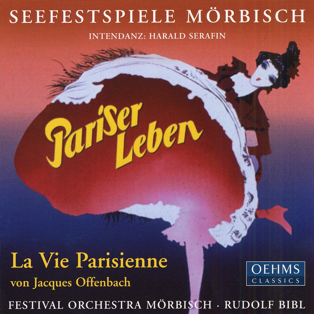 Обложка альбома «Offenbach: Vie Parisienne (La) (Excerpts)» — Rudolf Bibl, Michael Glücksmann, Andreas Schindler, Klaus Hannes Brock, Götz Zemann, Leana Legowski, Mörbisch Festival Choir, Wolfgang Gratschmaier, Hlín Pétursdottir, Ingrid Kaiserfeld, Martina Serafin, Mirjana Irosch & Morbisch Festival Orchestra