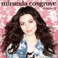 Kissin U - Single - Miranda Cosgrove