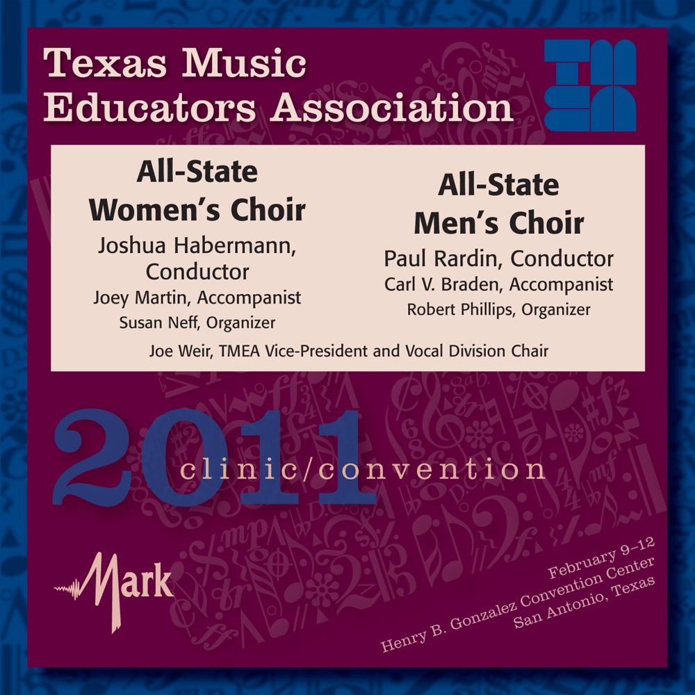 Обложка альбома «TMEA Texas Music Educators Association 2011 Clinic and Convention - All State Men's and Women's Choir» — Texas All-State Women's Choir, Jo Scurlock-Dillard, Joey Martin, Joshua Habermann, Paul Rardin, Texas All-State Men's Choir, Carl V. Braden & Lamar Burkhalter