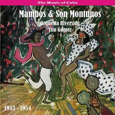 The Music of Cuba - Mambos & Son Montunos (1953-1954) - Tito Gómez The Music of Cuba - Mambos & Son Montunos (1953-1954) - Tito Gómez