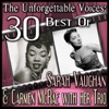 The Unforgettable Voices: 30 Best Of Sarah Vaughan & Carmen McRae with her Trio (feat. Her Trio)