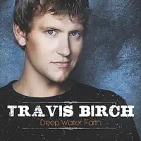 Deep Water Faith — Travis Birch