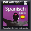 Earworms MBT Spanisch [Spanish for German Speakers]: Basics (Unabridged) - Earworms (mbt) Ltd