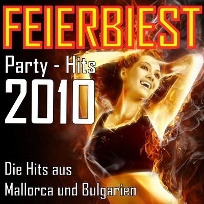Feierbiest Party-Hits 2010 - Die Hits aus Mallorca und Bulgarien