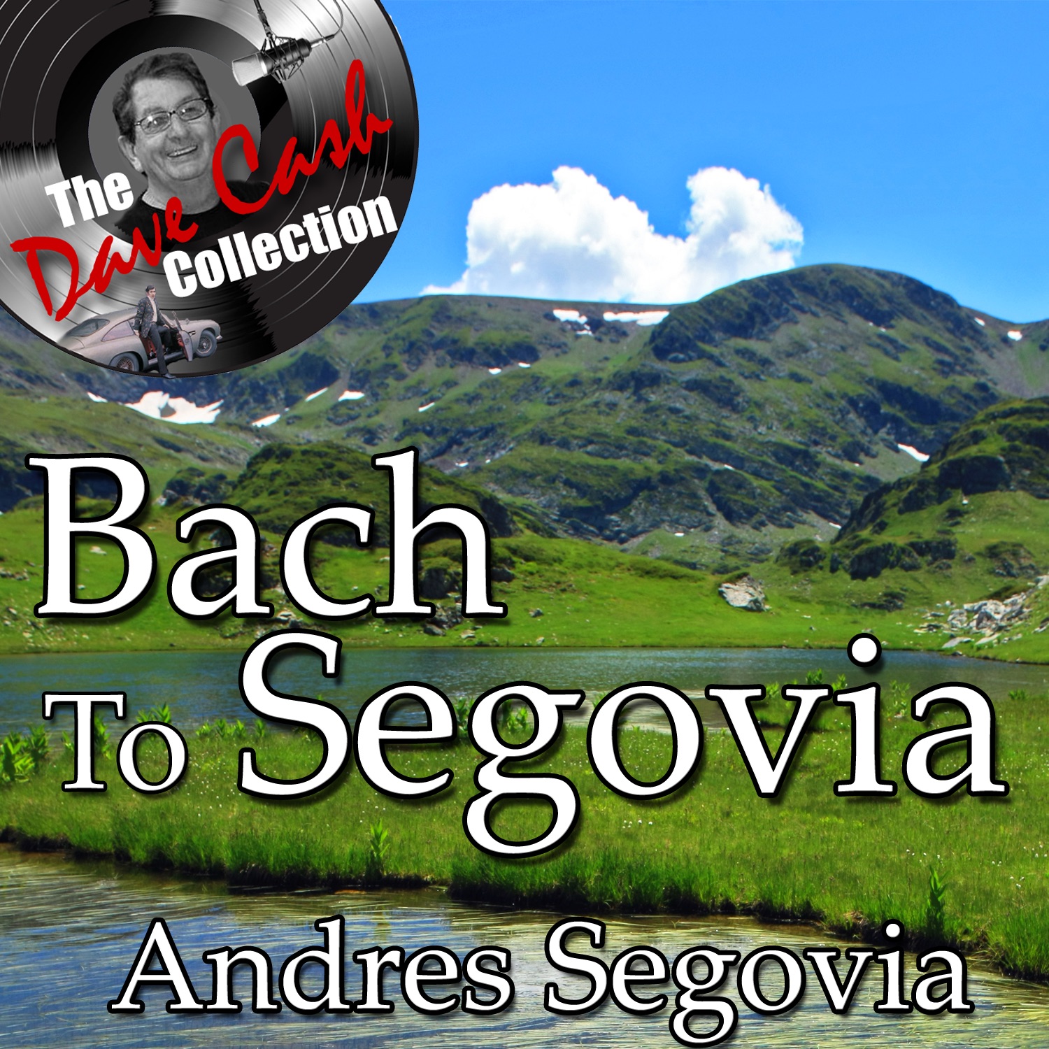 Bach to Segovia - [The Dave Cash Collection]