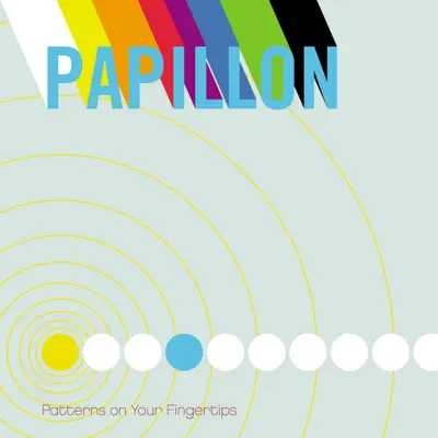 Listen to PATTERNS ON YOUR FINGERTIPS by Papillon