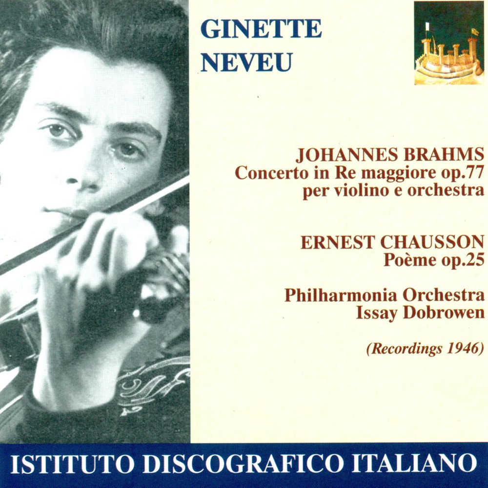 Обложка альбома «Brahms, J.: Violin Concerto, Op. 77 - Chausson, E.: Poeme (Neveu, Philharmonia Orchestra, Dobrowen) (1946)» — Philharmonia Orchestra, Ginette Neveu & Issay Alexandrovich Dobrowen