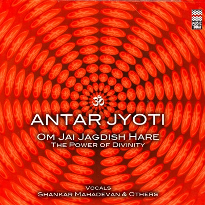 Antar Jyoti - Om Jai Jagdish Hare (The Power of Divinity)