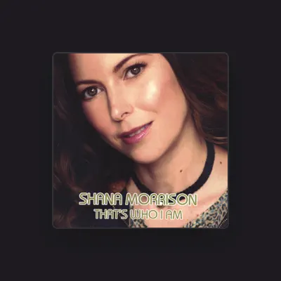 Listen to Shana Morrison, watch music videos, read bio, see tour dates & more!