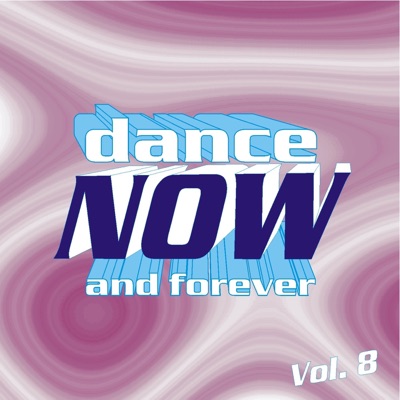 Dance Now and Forever, Vol. 8
