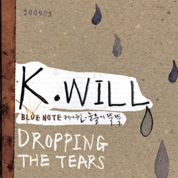 K.Will - 눈물이 뚝뚝 (Dropping the Tears)