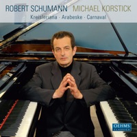 Schumann: Kreisleriana - Arabeske - Carnaval - Michael Korstick