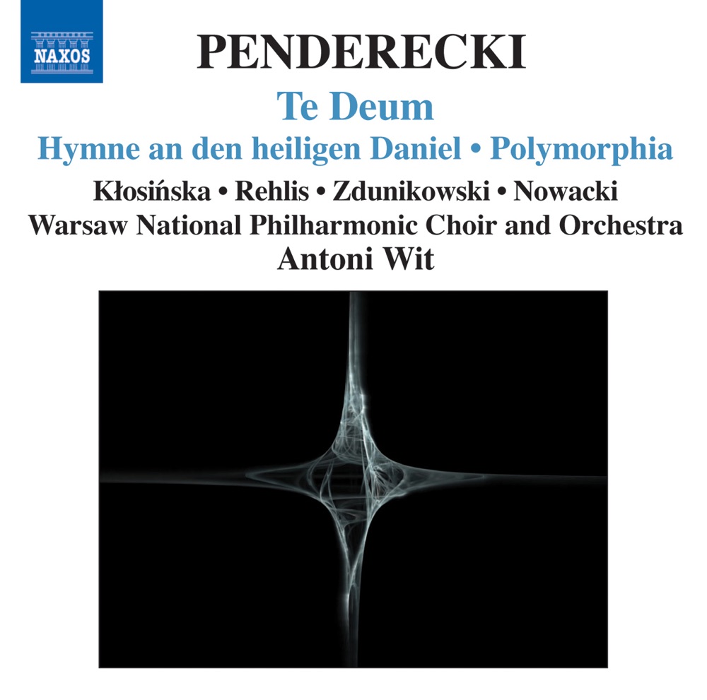 Обложка альбома «Penderecki: Te Deum - Hymne an den Heiligen Daniel - Polymorphia» — Izabela Klosinska, Agnieszka Rehlis, Adam Zdunikowski, Piotr Nowacki, Warsaw Philharmonic Choir, Antoni Wit, Warsaw Philharmonic Orchestra & Warsaw Philharmonic