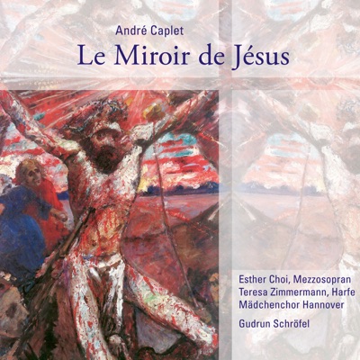 André Caplet - Le Miroir de Jésus