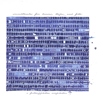 Soundtracks For Kisses, Trips and Fits