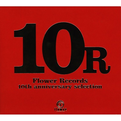 10R (Flower Records 10th Anniversary Selection)