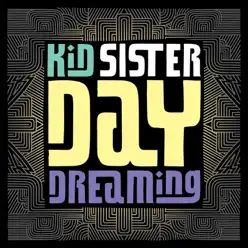 Daydreaming (Radio Edit) - Single - Kid Sister Daydreaming (Radio Edit) - Single - Kid Sister