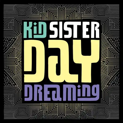 Daydreaming (Radio Edit) - Single - Kid Sister Daydreaming (Radio Edit) - Single - Kid Sister