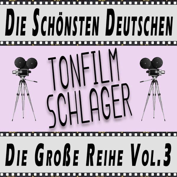 Die Schoensten Deutschen Tonfilmschlager - Die Grosse Reihe Vol.3