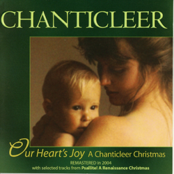 Our Heart's Joy: A Chanticleer Christmas - Chanticleer Cover Art