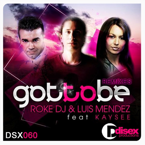 Got to Be (Remixes) [feat. Kaysee]