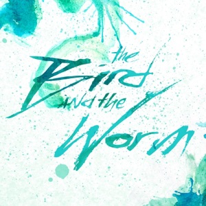 The Bird And the Worm - EP