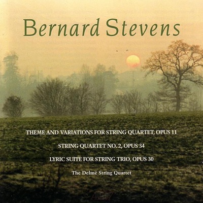 Bernard Stevens: Theme and Variations for String Quartet Op. 11, String Quartet No. 2 Op. 34, Lyric Suite for String Trio Op. 30
