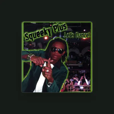 Listen to Squeeky Plus, watch music videos, read bio, see tour dates & more!