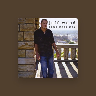 Listen to Jeff Wood, watch music videos, read bio, see tour dates & more!