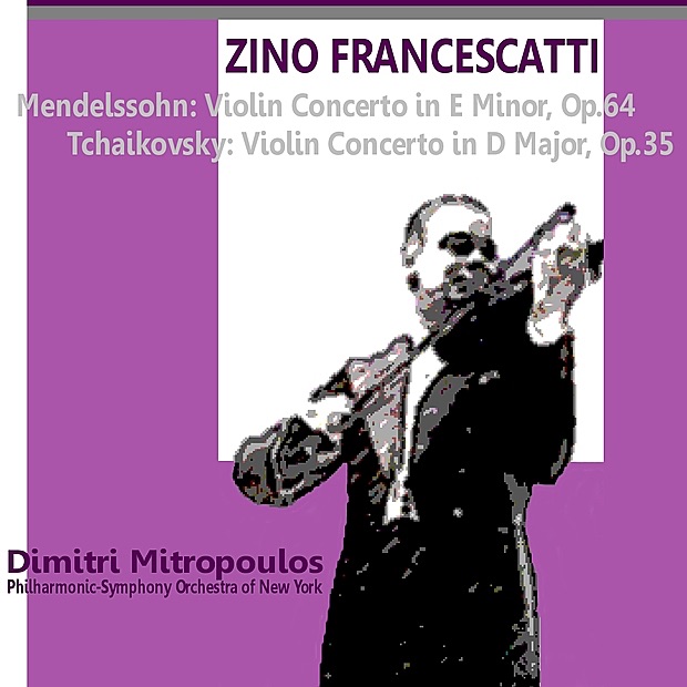 Обложка альбома «Mendelssohn: Violin Concerto in E Minor, Op. 64 - Tchaikovsky: Violin Concerto in D Major, Op. 35» — New York Philharmonic, Dimitri Mitropoulos & Zino Francescatti