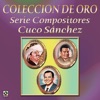 Coleccion de Oro Serie Compositores Cuco Sanchez