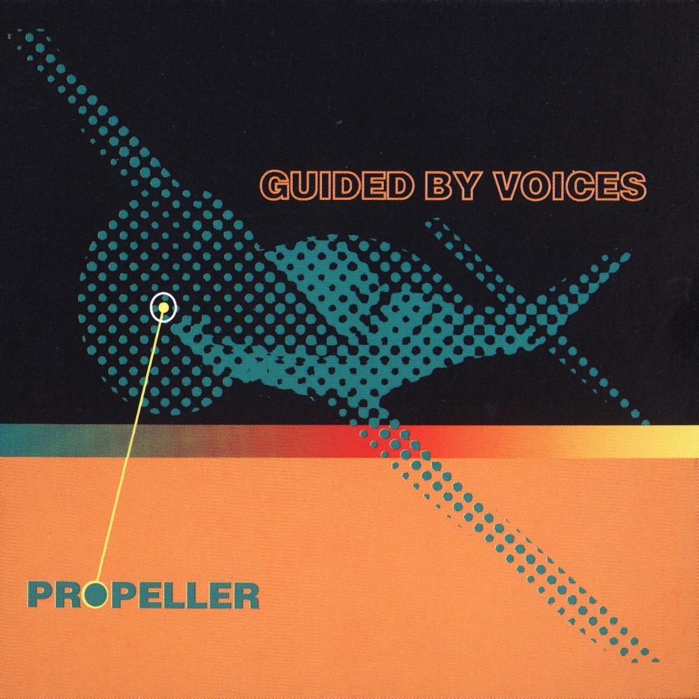 Guided By Voices – Propeller