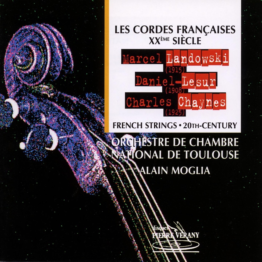 Обложка альбома «Landowski, Lesur, Chaynes : Les cordes françaises au 20ème siècle» — Orchestre de Chambre National de Toulouse, Alain Moglia, Jean-Loup Vergnes, François-Marie Drieux, Florence Krings & Vincent Gervais