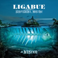 Arrivederci, mostro! (Acoustic Version) - Ligabue
