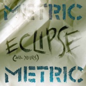 Metric - Eclipse (All Yours) [Soundtrack Version]