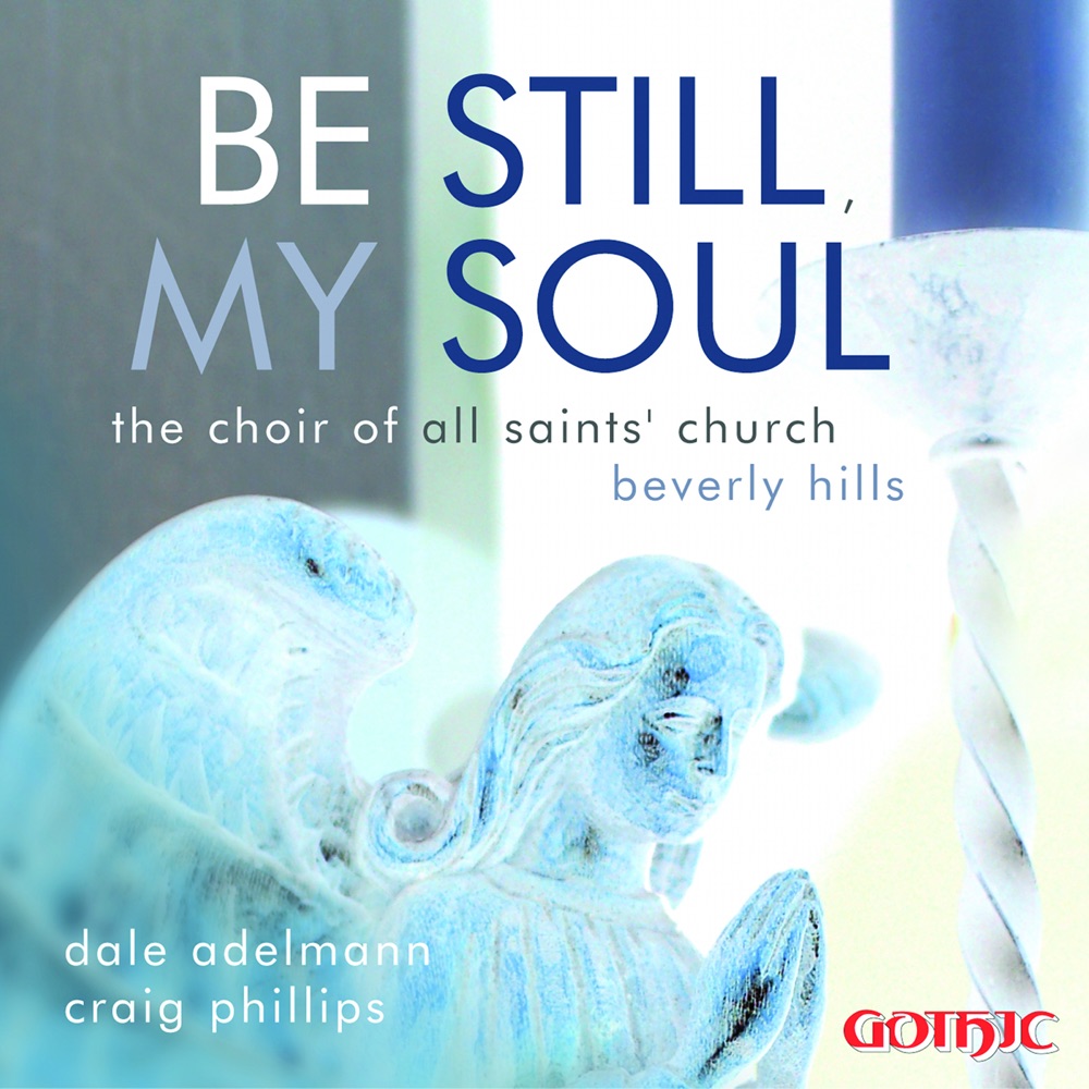 Обложка альбома «Be Still, My Soul» — Craig Phillips, Dale Adelmann & Beverly Hills All Saints' Church Choir