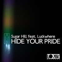 Hide Your Pride (feat. Luckwhere) [Remixes] - Sugar Hill