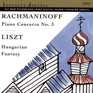 Rachmaninov: Piano Concerto No. 3; Liszt: Hungarian Fantasy