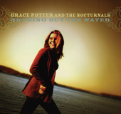 Nothing But the Water - Grace Potter
