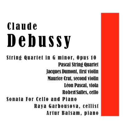 Claude Debussy String Quartet in G minor, Op. 10 and Sonata For Cello and Piano