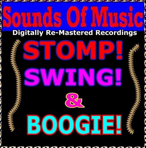 Sounds Of Music pres. Stomp! Swing! & Boogie! (Digitally Re-Mastered Recordings)