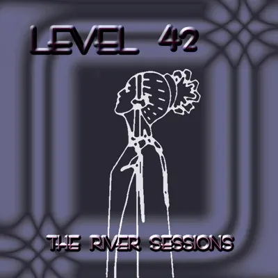 The River Sessions - Level 42