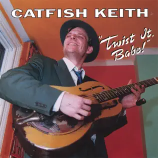 Album herunterladen Catfish Keith - Twist It Babe