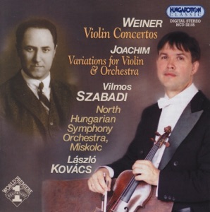 Weiner: Violin Concertos, Joachim: Variations for Violin and Orchestra