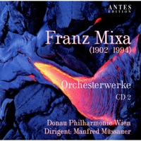 Franz Mixa: Orchesterwerke 2 - Donau Philharmonie Wien & Manfred Muessauer